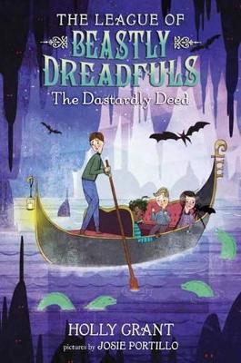 The League Of Beastly Dreadfuls Book 2 The Dastardly Deed by Holly Grant