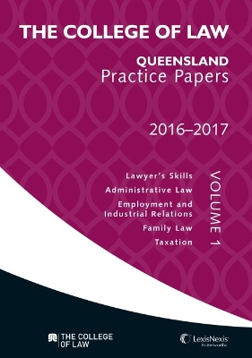 The College of Law Qld Practice Papers Volume 1, 2016 - 2017 book