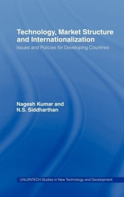 Technology, Market Structure and Internationalization by Nagesh Kumar