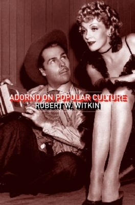 Adorno on Popular Culture by Robert W. Witkin