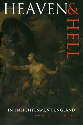 Heaven and Hell in Enlightenment England by Philip C. Almond