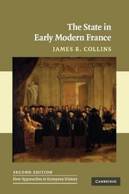 The State in Early Modern France by James B. Collins