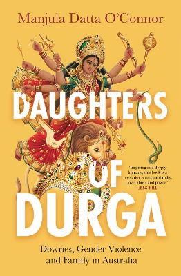 Daughters of Durga: Dowries, Gender Violence and Family in Australia book
