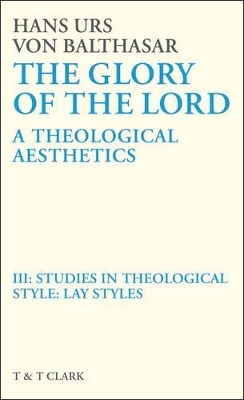 Glory of the Lord VOL 3: Studies In Theological Style: Lay Styles book