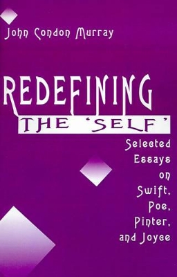 Redefining the Self: Selected Essays on Swift, Poe, Pinter, and Joyce book