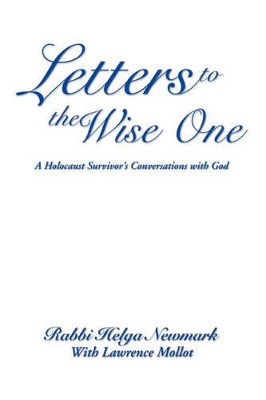 Letters to the Wise One: A Holocaust Survivor's Conversations with God book