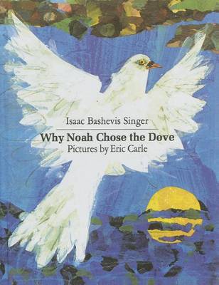 Why Noah Chose the Dove by Isaac Bashevis Singer