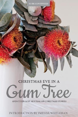 Christmas Eve in a Gum Tree and Other Lost Australian Christmas Stories book