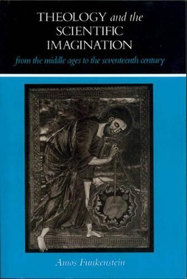 Theology and the Scientific Imagination from the Middle Ages to the Seventeenth Century book
