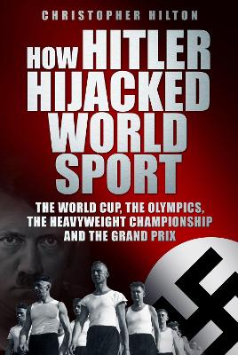 How Hitler Hijacked World Sport book