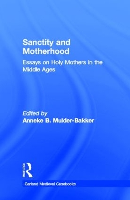 Sanctity and Motherhood by Anneke Mulder-Bakker