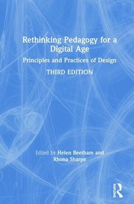 Rethinking Pedagogy for a Digital Age: Principles and Practices of Design by Helen Beetham