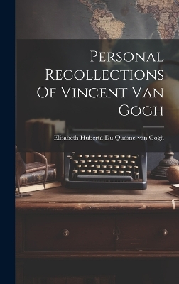 Personal Recollections Of Vincent Van Gogh book