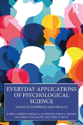 Everyday Applications of Psychological Science: Hacks to Happiness and Health by R. Eric Landrum