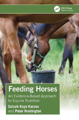 Feeding Horses: An Evidence-Based Approach to Equine Nutrition by Gulsah Kaya Karasu