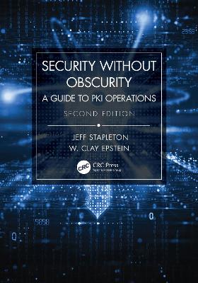 Security Without Obscurity: A Guide to PKI Operations by Jeff Stapleton