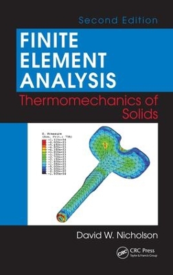 Finite Element Analysis: Thermomechanics of Solids, Second Edition by David W. Nicholson