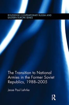 Transition to National Armies in the Former Soviet Republics, 1988-2005 book