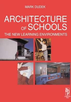 Architecture of Schools: The New Learning Environments by Mark Dudek