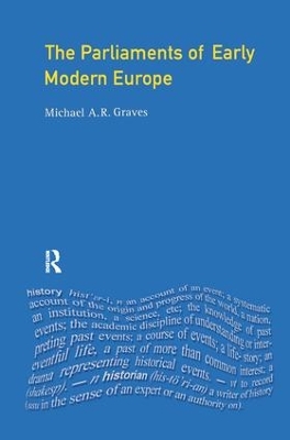 The Parliaments of Early Modern Europe by M.A.R. Graves