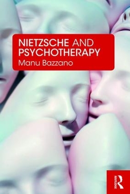 Nietzsche and Psychotherapy by Manu Bazzano