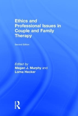 Ethics and Professional Issues in Couple and Family Therapy by Megan J. Murphy