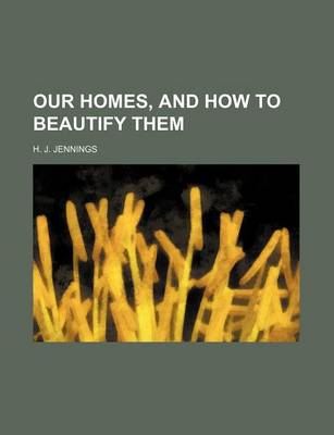 Our Homes, and How to Beautify Them book