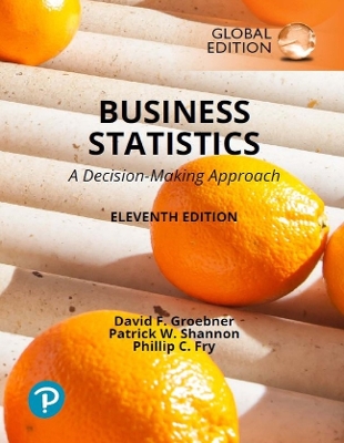 Business Statistics: A Decision Making Approach, Global Edition by David Groebner