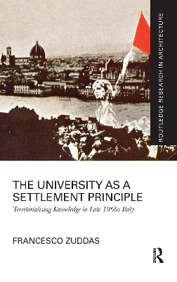 The University as a Settlement Principle: Territorialising Knowledge in Late 1960s Italy book