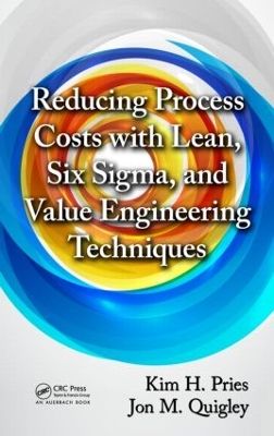 Reducing Process Costs with Lean, Six Sigma, and Value Engineering Techniques book