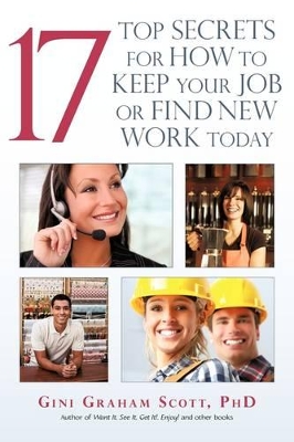 17 Top Secrets for How to Keep Your Job or Find New Work Today book