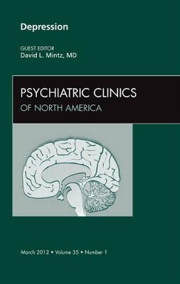 Depression, An Issue of Psychiatric Clinics by David Mintz