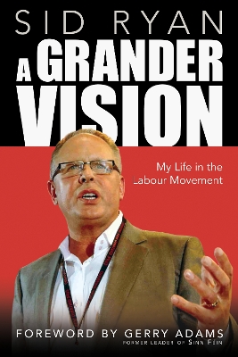 A Grander Vision: My Life in the Labour Movement book