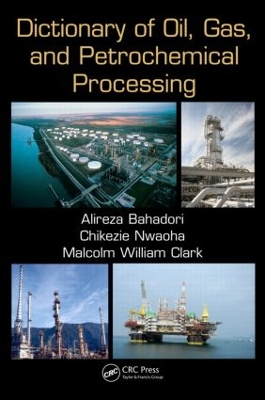 Dictionary of Oil, Gas, and Petrochemical Processing by Alireza Bahadori