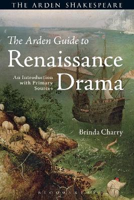 The Arden Guide to Renaissance Drama by Dr. Brinda Charry