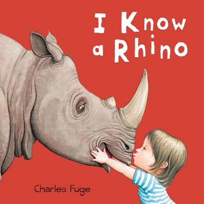 I Know a Rhino by Charles Fuge