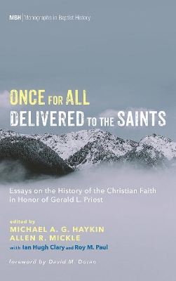 Once for All Delivered to the Saints: Essays on the History of the Christian Faith in Honor of Gerald L. Priest book