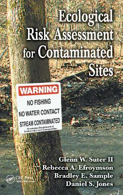 Ecological Risk Assessment for Contaminated Sites by Glenn W. Suter II