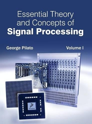 Essential Theory and Concepts of Signal Processing: Volume I book