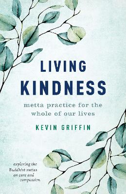 Living Kindness: Metta Practice for the Whole of Our Lives book