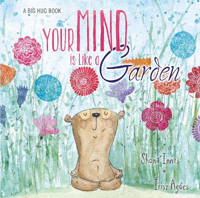Big Hug Book: Your Mind is Like a Garden book