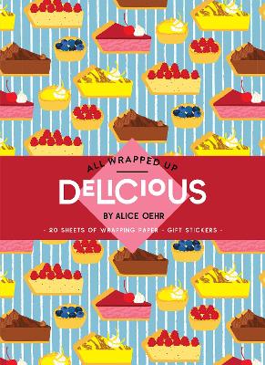 All Wrapped Up: Delicious by Alice Oehr: A Wrapping Paper Book book