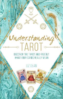 Understanding Tarot: Discover the Tarot and Find out What Your Cards Really Mean book