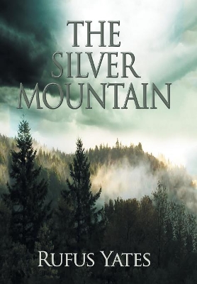 The Silver Mountain by Rufus Yates