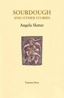 Sourdough and Other Stories by Angela Slatter