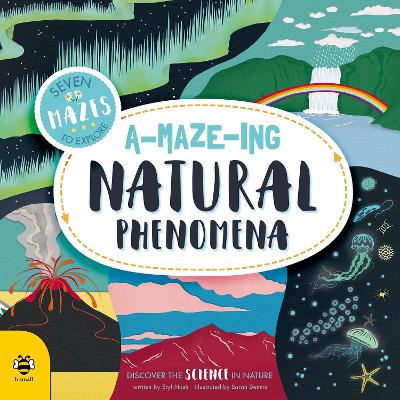 A-maze-ing Natural Phenomena: Discover the Science in Nature by Eryl Nash