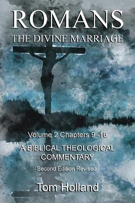 Romans The Divine Marriage Volume 2 Chapters 9-16: A Biblical Theological Commentary, Second Edition Revised book