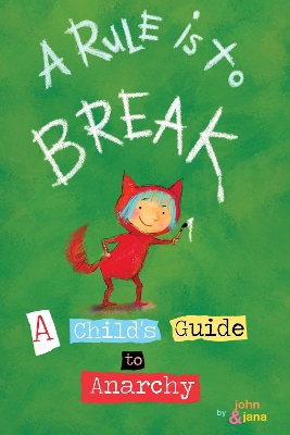 A Rule Is To Break: Child's Guide to Anarchy, A book