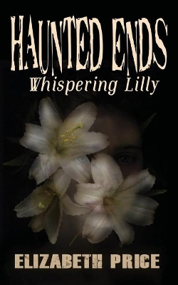 Haunted Ends: Whispering Lilly book