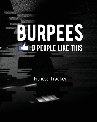 BURPEES 0 People Like This: Fitness Tracker book